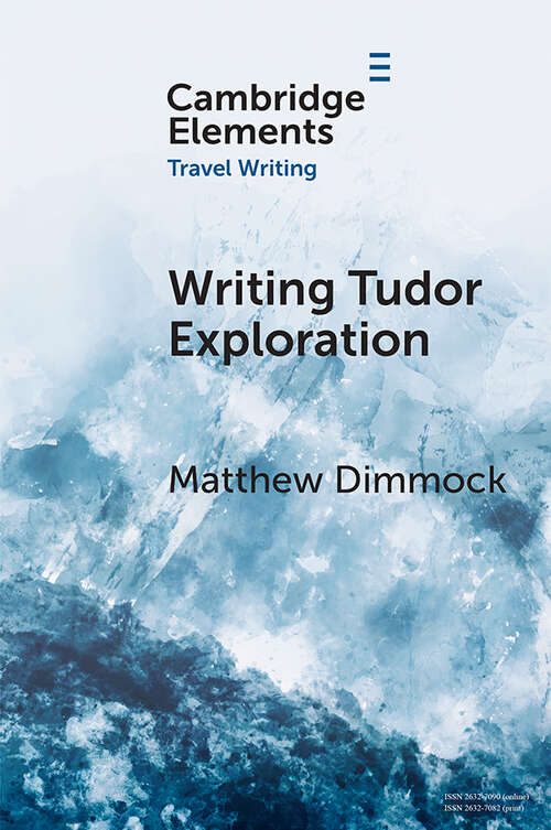Book cover of Writing Tudor Exploration: Richard Eden and West Africa (Elements in Travel Writing)