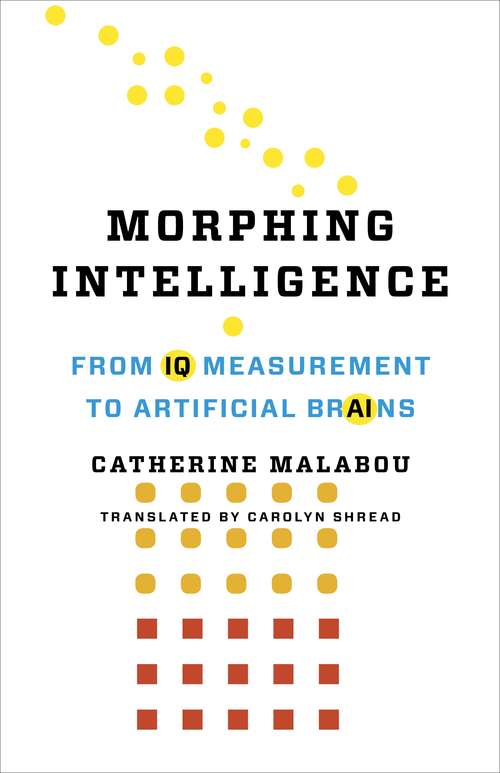 Book cover of Morphing Intelligence: From IQ Measurement to Artificial Brains (The Wellek Library Lectures)