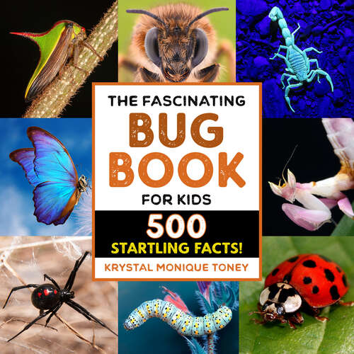 Book cover of The Fascinating Bug Book for Kids: 500 Startling Facts! (Fascinating Facts)