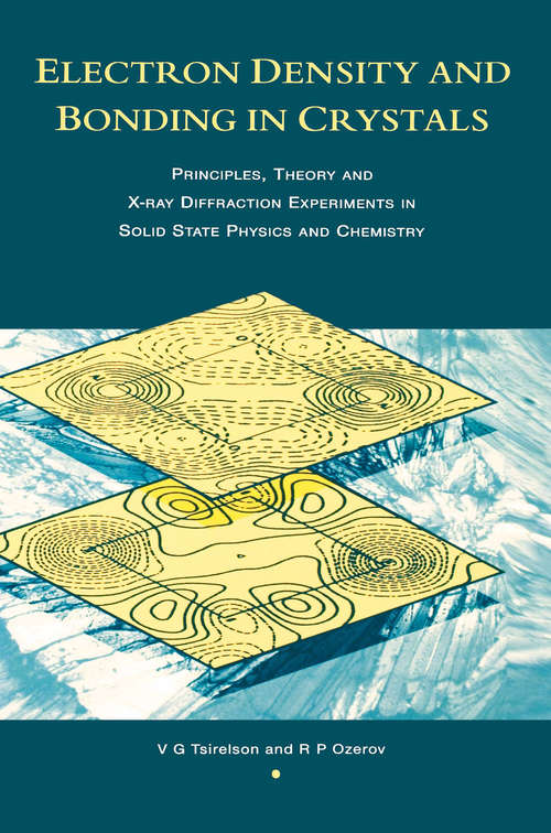 Book cover of Electron Density and Bonding in Crystals: Principles, Theory and X-ray Diffraction Experiments in Solid State Physics and Chemistry