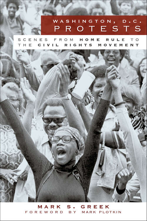 Book cover of Washington, D.C. Protests: Scenes from Home Rule to the Civil Rights Movement (Vintage Images)