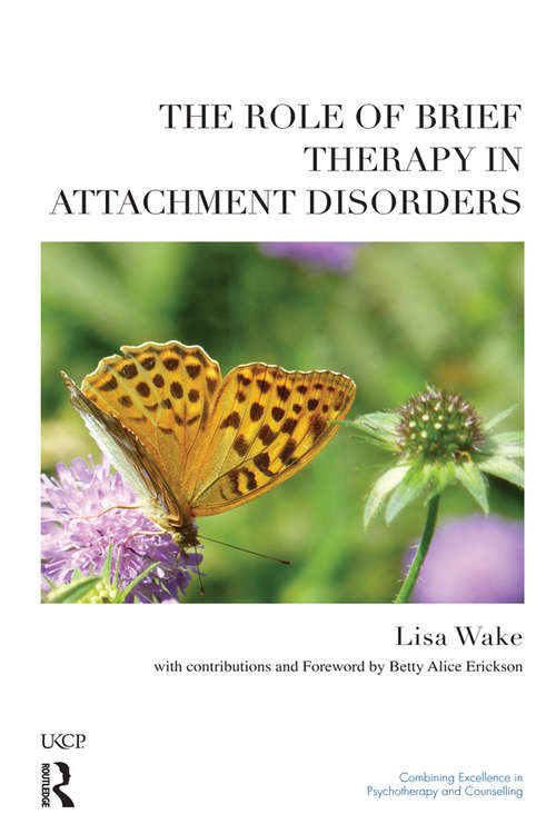 Book cover of The Role of Brief Therapy in Attachment Disorders (The United Kingdom Council for Psychotherapy Series)