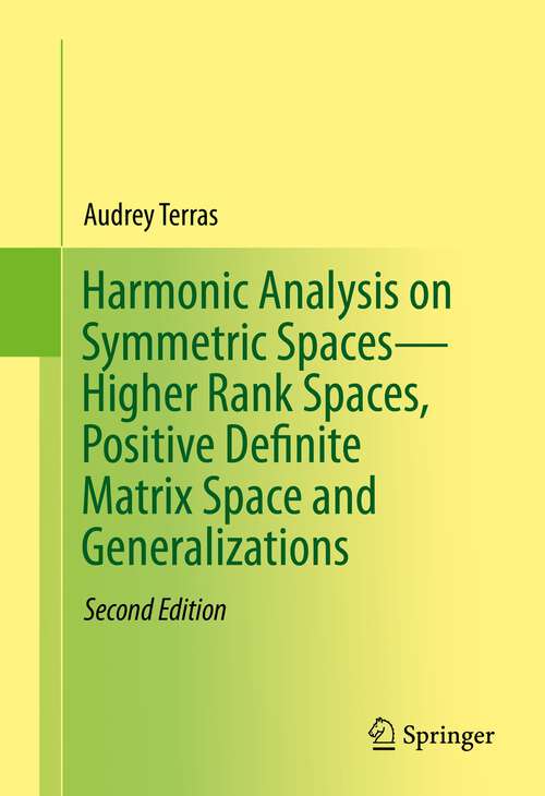 Book cover of Harmonic Analysis on Symmetric Spaces—Higher Rank Spaces, Positive Definite Matrix Space and Generalizations (2nd ed. 2016)