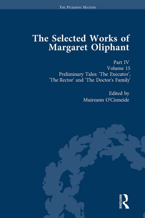 Book cover of The Selected Works of Margaret Oliphant, Part IV Volume 15: Preliminary Tales: 'The Executioner', 'The Rector' and 'The Doctor's Family'