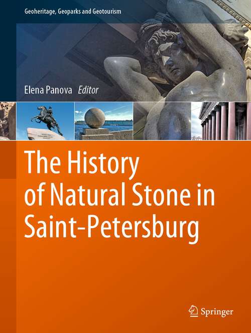 Book cover of The History of Natural Stone in Saint-Petersburg (1st ed. 2023) (Geoheritage, Geoparks and Geotourism)