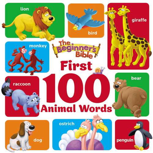 Book cover of The Beginner's Bible First 100 Animal Words (The Beginner's Bible)