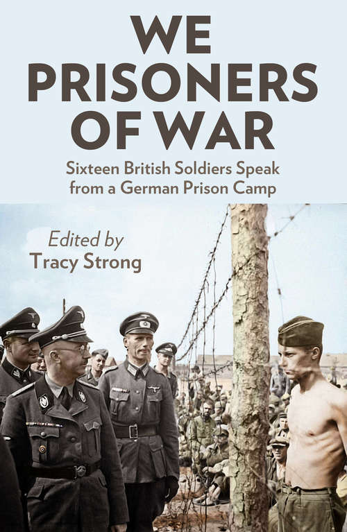 Book cover of We Prisoners of War: Sixteen British Officers and Soldiers Speak from a German Prison Camp