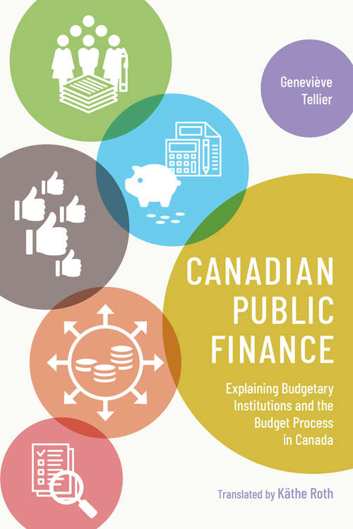 Book cover of Canadian Public Finance: Explaining Budgetary Institutions and the Budget Process in Canada