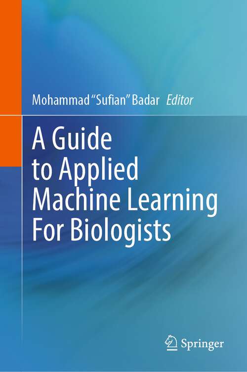 Book cover of A Guide to Applied Machine Learning for Biologists (1st ed. 2023)