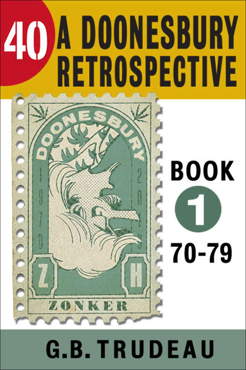 Book cover of 40: A Doonesbury Retrospective 1970 to 1979