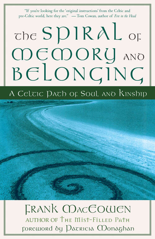 Book cover of The Spiral of Memory and Belonging: A Celtic Path of Soul and Kinship