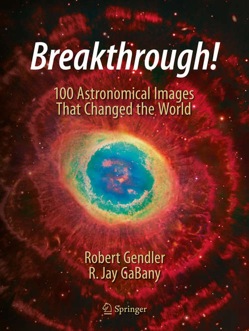 Book cover of Breakthrough!: 100 Astronomical Images That Changed the World