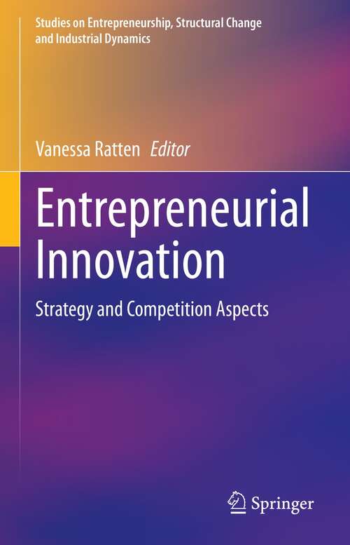 Book cover of Entrepreneurial Innovation: Strategy and Competition Aspects (1st ed. 2022) (Studies on Entrepreneurship, Structural Change and Industrial Dynamics)