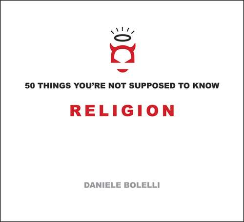 Book cover of 50 Things You're Not Supposed to Know: Religion (50 Things You're Not Supposed to Know)