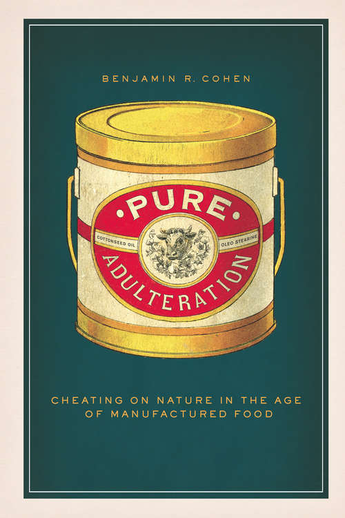 Book cover of Pure Adulteration: Cheating on Nature in the Age of Manufactured Food