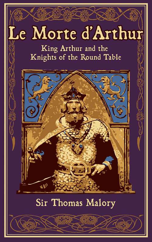 Book cover of Le Morte d'Arthur: King Arthur and the Knights of the Round Table (Leather-bound Classics)