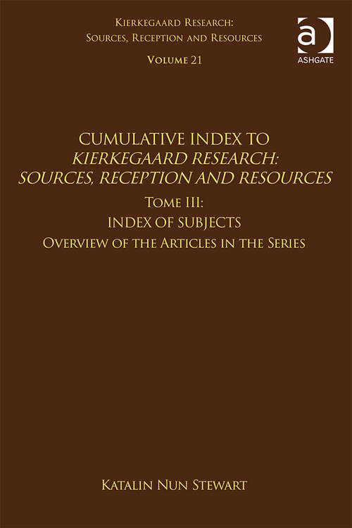 Book cover of Volume 21, Tome III: Index of Subjects, Overview of the Articles in the Series (Kierkegaard Research: Sources, Reception and Resources)