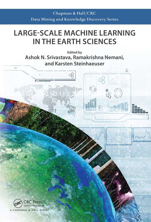 Book cover of Large-Scale Machine Learning in the Earth Sciences (Chapman & Hall/CRC Data Mining and Knowledge Discovery Series)