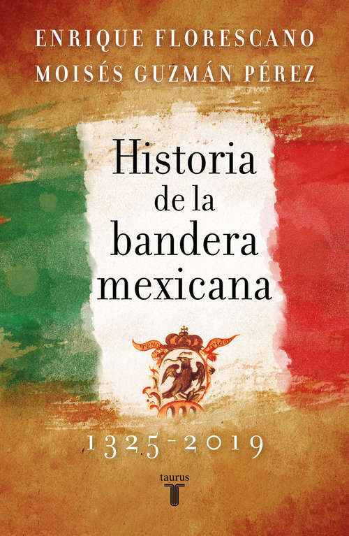 Book cover of Historia de la bandera mexicana 1325 - 2019