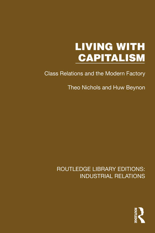 Book cover of Living with Capitalism: Class Relations and the Modern Factory (Routledge Library Editions: Industrial Relations)