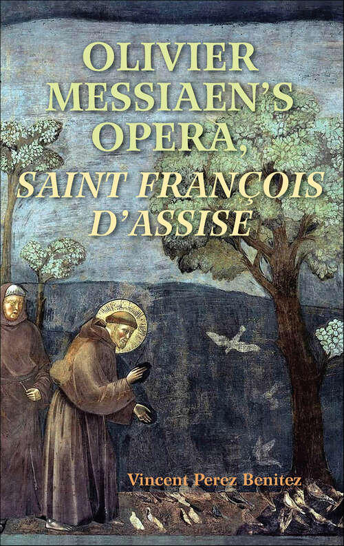Book cover of Olivier Messiaen's Opera, Saint François d'Assise
