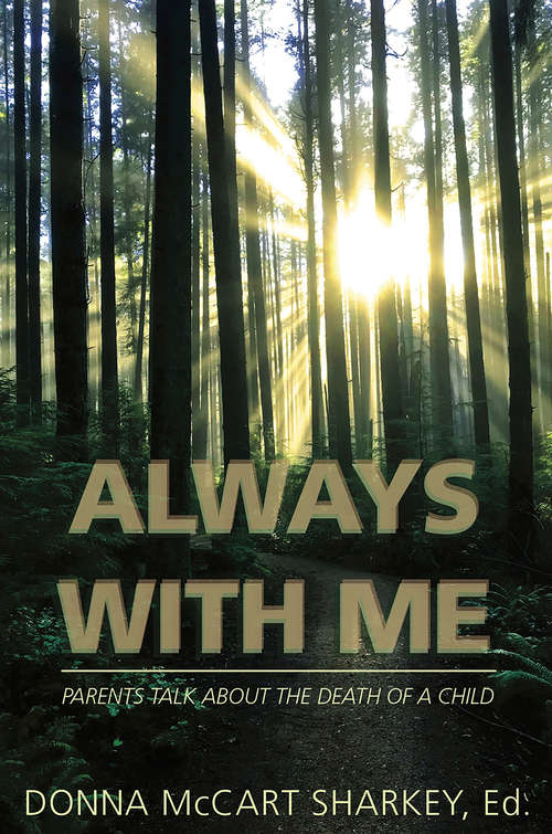 Book cover of Always With Me: Parents talk about the death of a child