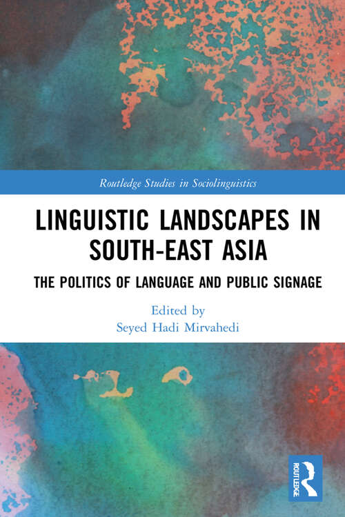 Book cover of Linguistic Landscapes in South-East Asia: The Politics of Language and Public Signage (Routledge Studies in Sociolinguistics)