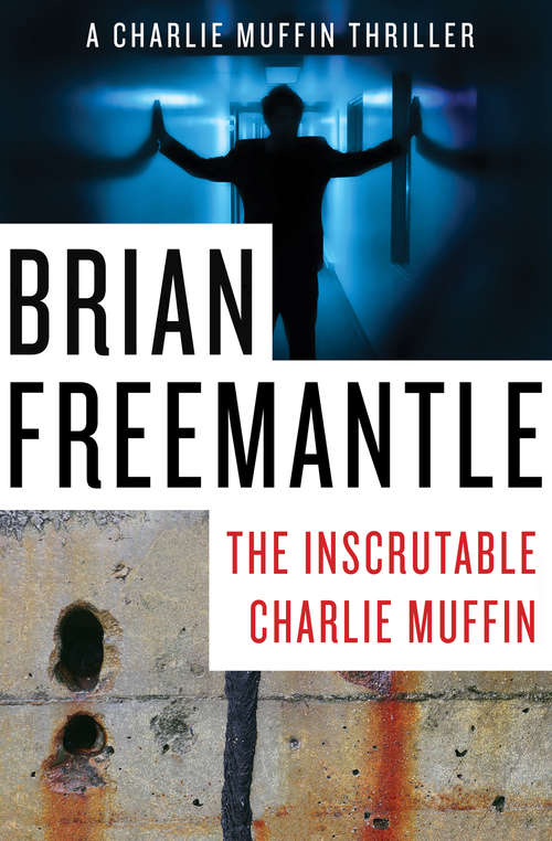 Book cover of The Inscrutable Charlie Muffin: Charlie M, Here Comes Charlie M, And The Inscrutable Charlie Muffin (The Charlie Muffin Thrillers #3)