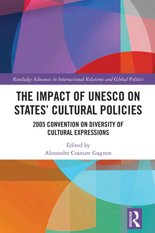 Book cover of The Impact of UNESCO on States' Cultural Policies: 2005 Convention on Diversity of Cultural Expressions (ISSN)