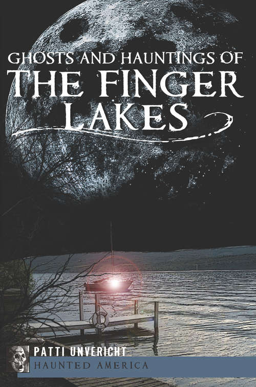 Book cover of Ghosts and Hauntings of the Finger Lakes