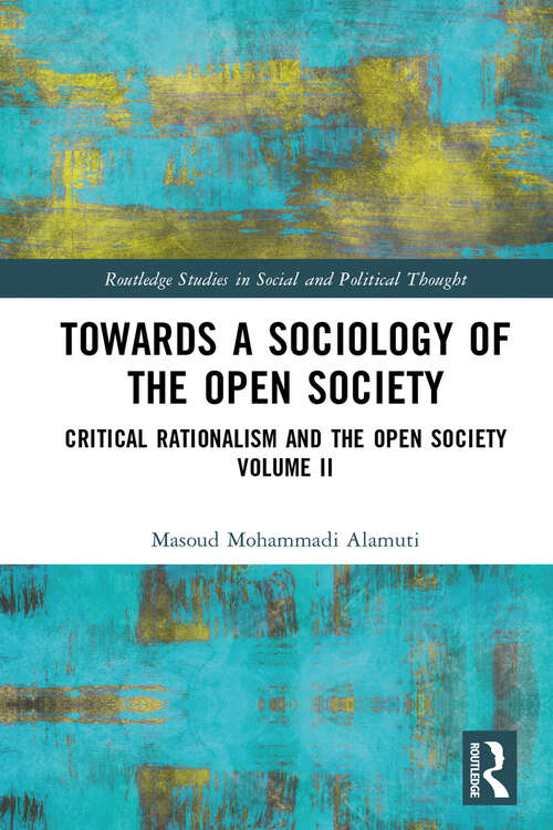 Book cover of Towards a Sociology of the Open Society: Critical Rationalism and the Open Society Volume 2 (Routledge Studies in Social and Political Thought)