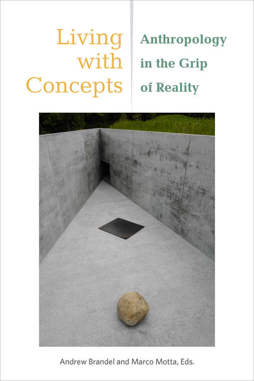 Book cover of Living with Concepts: Anthropology in the Grip of Reality (Thinking from Elsewhere)