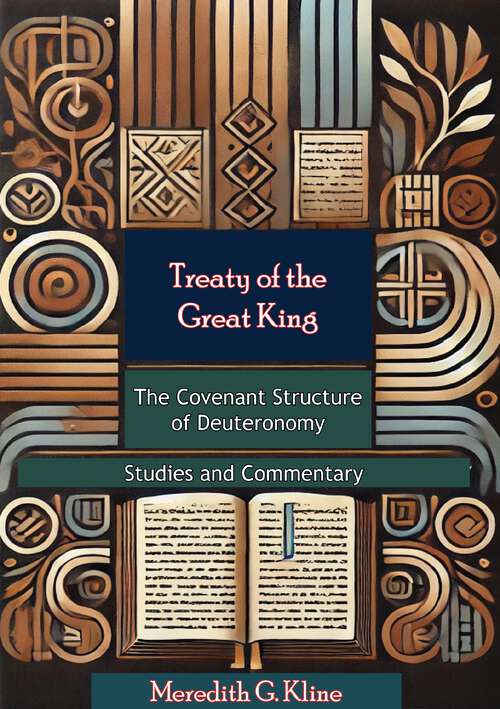 Book cover of Treaty of the Great King: The Covenant Structure of Deuteronomy: Studies and Commentary