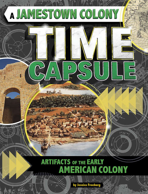 Book cover of A Jamestown Colony Time Capsule: Artifacts of the Early American Colony (Time Capsule History)