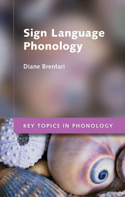 Book cover of Sign Language Phonology (Key Topics in Phonology)