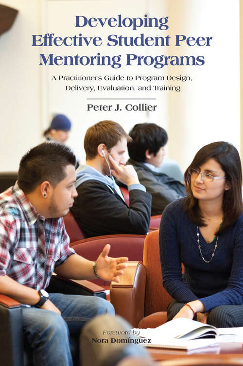 Book cover of Developing Effective Student Peer Mentoring Programs: A Practitioner's Guide to Program Design, Delivery, Evaluation, and Training