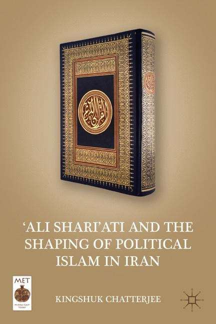 Book cover of ‘Ali Shari’ati and the Shaping of Political Islam in Iran (Middle East Today)