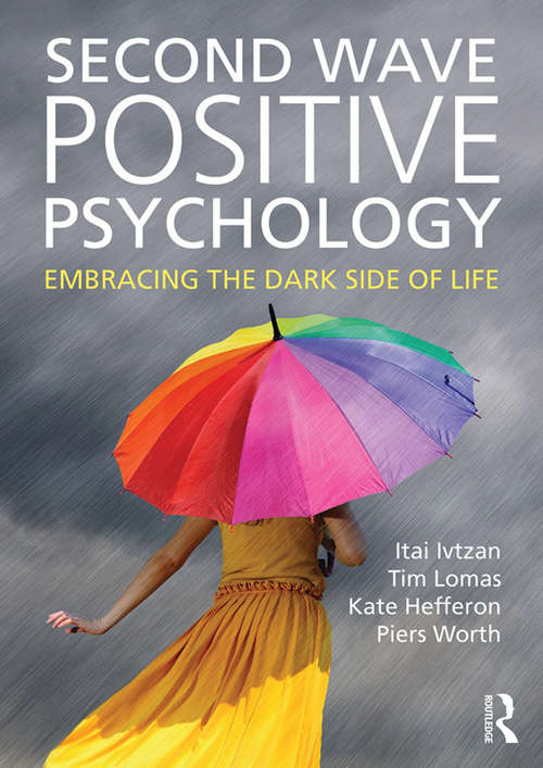 Book cover of Second Wave Positive Psychology: Embracing the Dark Side of Life