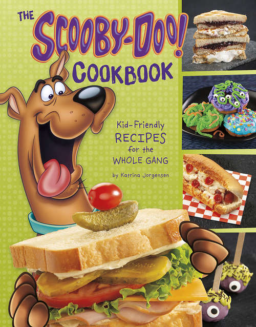 Book cover of The Scooby-Doo! Cookbook: Kid-Friendly Recipes for the Whole Gang (Scooby-Doo!)