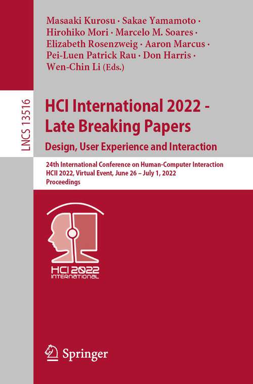 Book cover of HCI International 2022 - Late Breaking Papers. Design, User Experience and Interaction: 24th International Conference on Human-Computer Interaction, HCII 2022, Virtual Event, June 26 – July 1, 2022, Proceedings (1st ed. 2022) (Lecture Notes in Computer Science #13516)