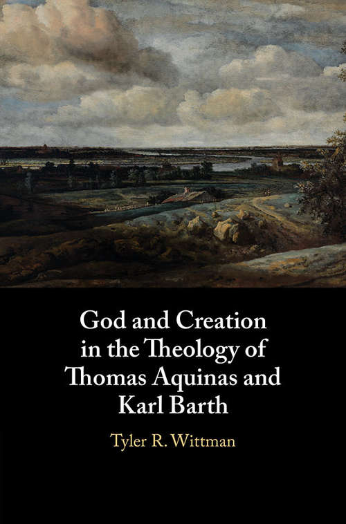 Book cover of God and Creation in the Theology of Thomas Aquinas and Karl Barth