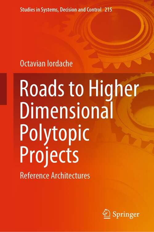 Book cover of Roads to Higher Dimensional Polytopic Projects: Reference Architectures (1st ed. 2023) (Studies in Systems, Decision and Control #215)