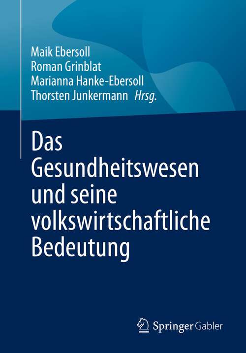 Book cover of Das Gesundheitswesen und seine volkswirtschaftliche Bedeutung (1. Aufl. 2022)