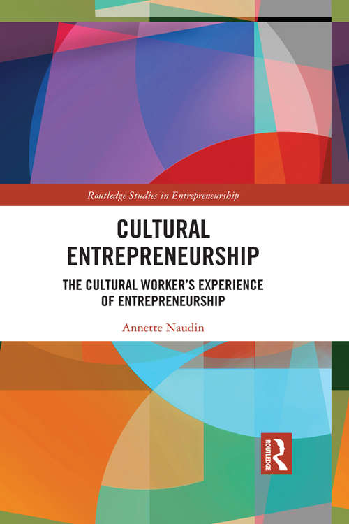 Book cover of Cultural Entrepreneurship: The Cultural Worker’s Experience of Entrepreneurship (Routledge Studies in Entrepreneurship)