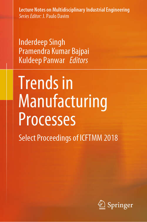 Book cover of Trends in Manufacturing Processes: Select Proceedings of ICFTMM 2018 (1st ed. 2020) (Lecture Notes on Multidisciplinary Industrial Engineering)