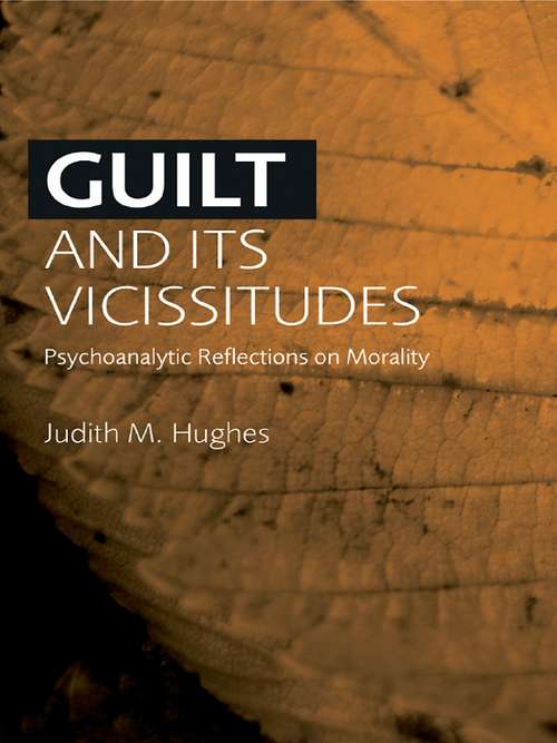 Book cover of Guilt and Its Vicissitudes: Psychoanalytic Reflections on Morality