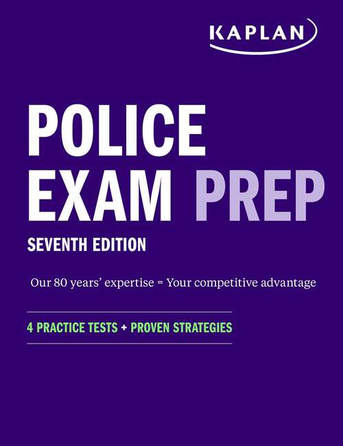 Book cover of Police Exam Prep 7th Edition: 4 Practice Tests + Proven Strategies (Kaplan Test Prep)