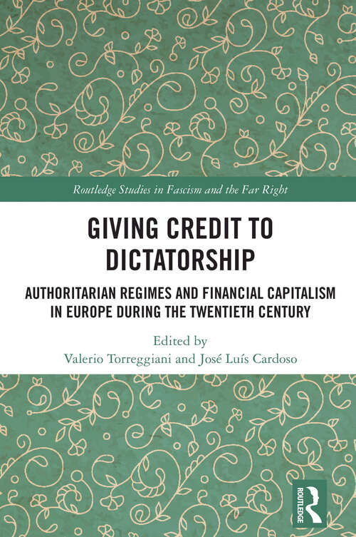 Book cover of Giving Credit to Dictatorship: Authoritarian Regimes and Financial Capitalism in Europe during the Twentieth Century (Routledge Studies in Fascism and the Far Right)