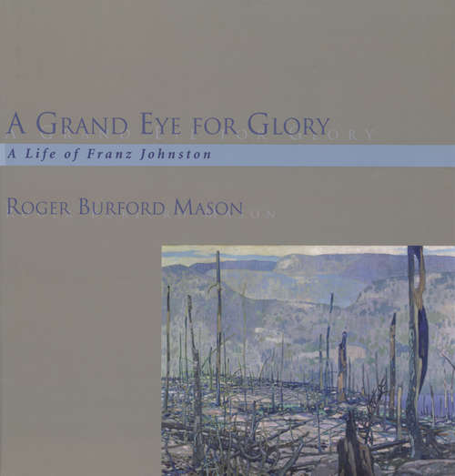 Book cover of A Grand Eye for Glory: A Life of Franz Johnston