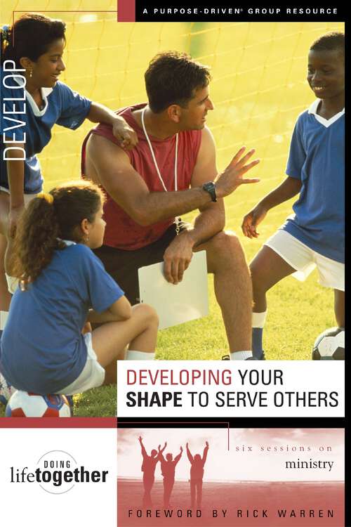 Book cover of Developing Your SHAPE to Serve Others: Six Sessions on Ministry (Doing Life Together)